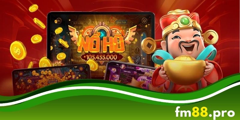 Nổ hũ jackpot FM88 có gì đặc biệt?